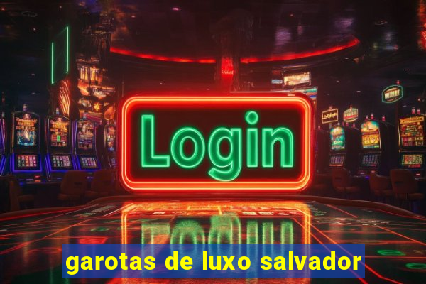 garotas de luxo salvador